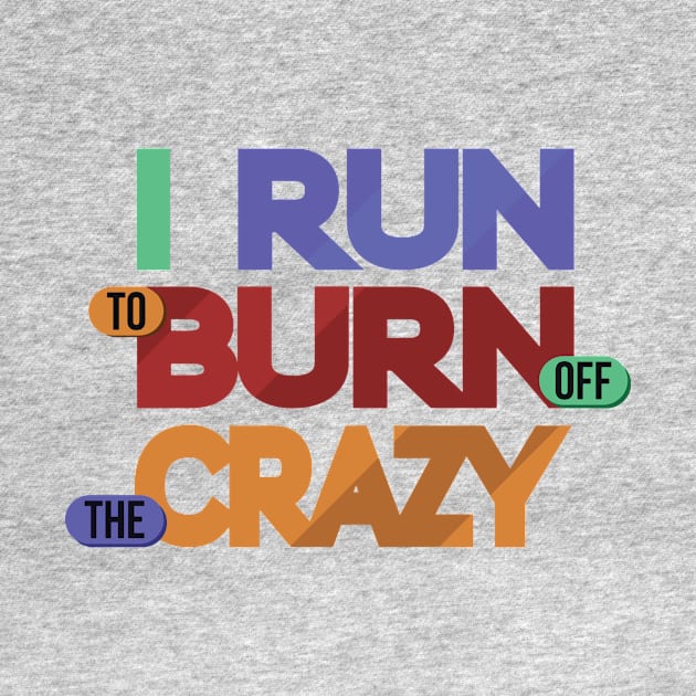 i run to burn off the crazy 3 by AmorysHals